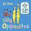Silly Opposites: A flip-the-flap book - Dr. Seuss