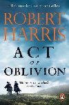 Act of Oblivion: The Thrilling new novel from the no. 1 bestseller Robert Harris - Harris Robert