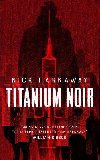 Titanium Noir - Harkaway Nick