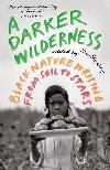A Darker Wilderness: Black Nature Writing from Soil to Stars - Sharkey Erin