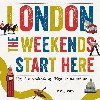 London, The Weekends Start Here: Fifty-two Weekends of Things to See and Do - Jones Tom