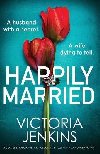Happily Married: A completely addictive psychological thriller with a jaw-dropping twist - Jenkins Victoria