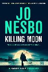 Killing Moon: The Must-Read New Harry Hole Thriller From The No.1 Sunday Times Bestseller - Nesbo Jo