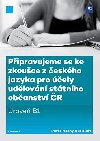 Pipravujeme se ke zkouce z eskho jazyka pro ely udlovn sttnho obanstv R - rove B1 - Pavel Peen