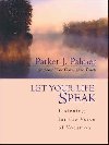 Let Your Life Speak: Listening for the Voice of Vocation - Palmer Parker J.