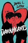 Darkhearts: An enemies-to-lovers gay rockstar romance for fans of Adam Silvera - Sutter James L.