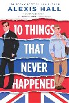 10 Things That Never Happened - Hall Alexis