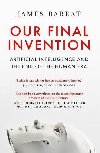 Our Final Invention: Artificial Intelligence and the End of the Human Era - Barrat James
