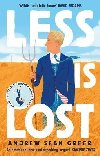 Less is Lost: An emotional and soul-searching sequel (Sunday Times) to the bestselling, Pulitzer Prize-winning Less - Greer Andrew Sean