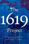 The 1619 Project: A New American Origin Story - Hannah-Jones Nikole