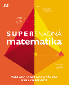 Supersnadn matematika - Zklady i pokroil tmata krok za krokem - Dorling Kindersley