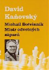 Michail Botvinnik - Mistr odvetnch zpas - David Kaovsk