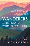 Wanderers: A History of Women Walking - Andrews Kerri