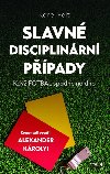 Slavn disciplinrn ppady - Kdy fotbal spadne na dno - Karel Felt, Alexander Krolyi