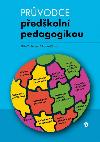 Prvodce pedkoln pedagogikou - Stodlkov Eva, Zapletalov Elika