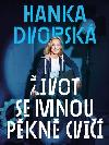 Hana Dvorsk - ivot se mnou pkn cvi - Ondej Hork, Hana Dvorsk