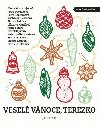 Vesel Vnoce, Terezko - Marek Epstein, Michaela Klevisov, Bianca Bellov, Petra Dvokov, Petra Soukupov, Stanislav Beran, Jakuba Katalpa, Anna Bolav, Alena Morntajnov, Markta Piltov, Viktorie Haniov, Kateina Rudenkov