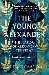 The Young Alexander: The Making of Alexander the Great - Rowson Alex