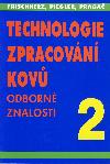 TECHNOLOGIE ZPRACOVN KOV 2 - ODBORN ZNALOSTI - Frischherz - Piegler - Praga