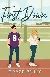 First Down: The MUST-READ, fake dating sports romance and TikTok sensation! - Reilly Grace