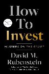 How to Invest: Masters on the Craft - Rubenstein David M.