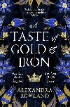 A Taste of Gold and Iron: A Breathtaking Enemies-to-Lovers Romantic Fantasy - Rowland Alexandra