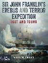 Sir John Franklins Erebus and Terror Expedition: Lost and Found - Hutchinson Gillian