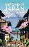 Abroad in Japan: The No. 1 Sunday Times Bestseller - Broad Chris