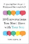 Ten Conversations You Must Have with Your Son: Preparing Your Son for a Happy and Successful Life - Hawkes Tim