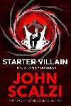 Starter Villain: A turbo-charged tale of supervillains, minions and a hidden volcano lair . . . - Scalzi John