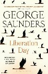 Liberation Day: From the worlds best short story writer (The Telegraph) and winner of the Man Booker Prize - Saunders George