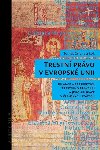 Trestn prvo v Evropsk unii - Bilance a perspektiva trestnho prva EU a jeho aplikace v lenskch sttech - Givna Tom