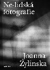 Ne-lidsk fotografie - Joanna Zylinska