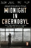 Midnight in Chernobyl: The Untold Story of the Worlds Greatest Nuclear Disaster - Higginbotham Adam