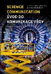 Science Communication. vod do komunikace vdy - Otakar Fojt,Pavla Hublkov,Martin Rychlk,Ale Vlk