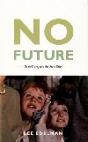 No Future: Queer Theory and the Death Drive - Edelman Lee