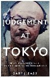 Judgement at Tokyo: World War II on Trial and the Making of Modern Asia - Bass Gary J.