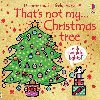 Thats Not My Christmas Tree...: A Christmas Book for Babies and Toddlers - Wells Rachel