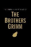 The Complete Fairy Tales of the Brothers Grimm - Grimm Jacob
