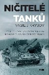 Niitel tank - okujc vzpomnky velitele tanku na rozhodujc bitvy na vchodn front - Vasilij Krysov