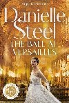 The Ball at Versailles: The sparkling new tale of a night to remember from the billion copy bestseller - Steel Danielle