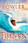 Fireborn: Phoenix and the Frost Palace - Aisling Fowlerov