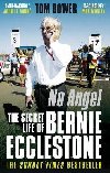 No Angel: The Secret Life of Bernie Ecclestone - Bower Tom