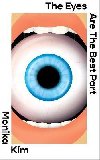 The Eyes Are The Best Part: A Novel - Kim Monika