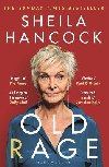 Old Rage: One of our best-loved actors powerful riposte to a world driving her mad - DAILY MAIL - Hancock Sheila