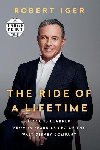 The Ride of a Lifetime: Lessons Learned from 15 Years as CEO of the Walt Disney Company - Iger Robert