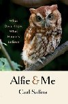 Alfie and Me: What Owls Know, What Humans Believe - Safina Carl