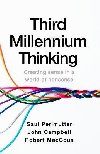 Third Millennium Thinking: Creating Sense in a World of Nonsense - Perlmutter Saul