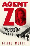 Agent Zo: The Untold Story of Fearless WW2 Resistance Fighter Elzbieta Zawacka - Mulleyov Clare