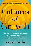 Cultures of Growth: How the New Science of Mindset Can Transform Individuals, Teams and Organisations - Murphy Mary C.